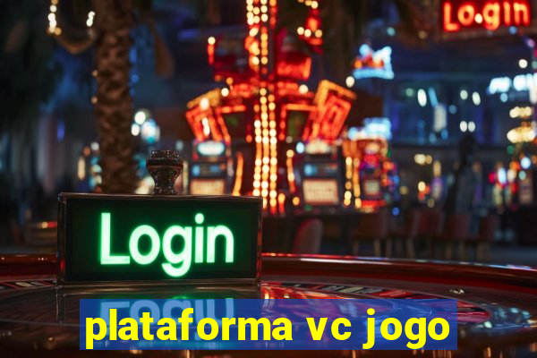 plataforma vc jogo